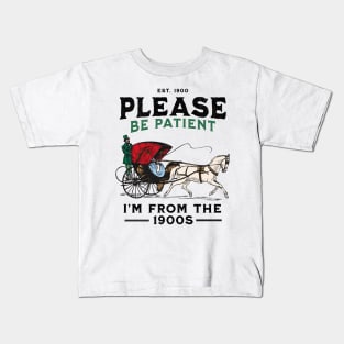 Please Be Patient With Me I'm From The 1900s Kids T-Shirt